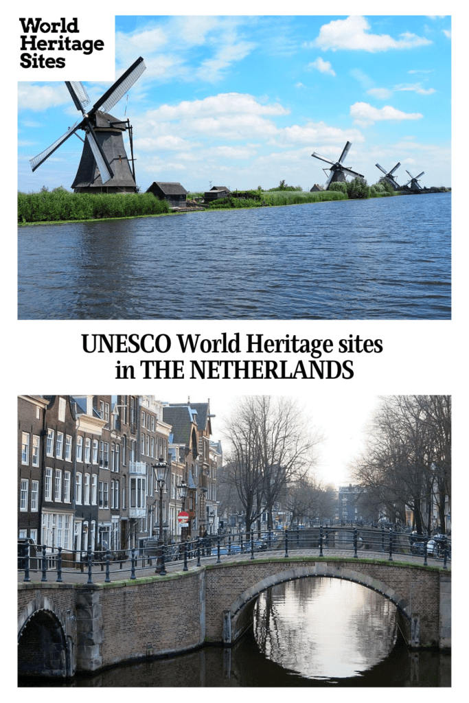 Text: UNESCO World Heritage sites in THE NETHERLANDS. Images: above, a row of windmills at Kinderdijk; below, a bridge and rowhouses in the historic center of Amsterdam.