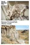 Text: Dinosaur Provincial Park, Alberta, Canada. Images: above, a dinosaur skeleton; below, a steep eroded cliff.