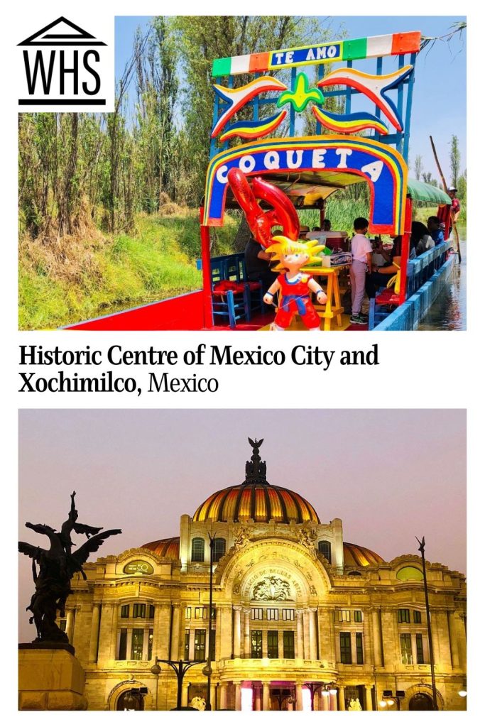 Text: Historic Centre of Mexico City and Xochimilco, Mexico.
Images: Top, a flat bottom barge painted in bright colours. Bottom, an ornate domed building, lit up by spotlights.