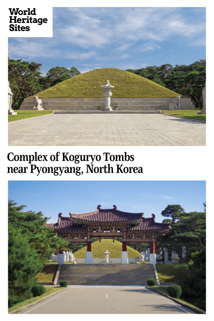 Text: Complex of Koguryo Tombs near Pyongyang, North Korea. Images: Above, a neat mound over the tomb; below, the entrance gate to the tomb area.