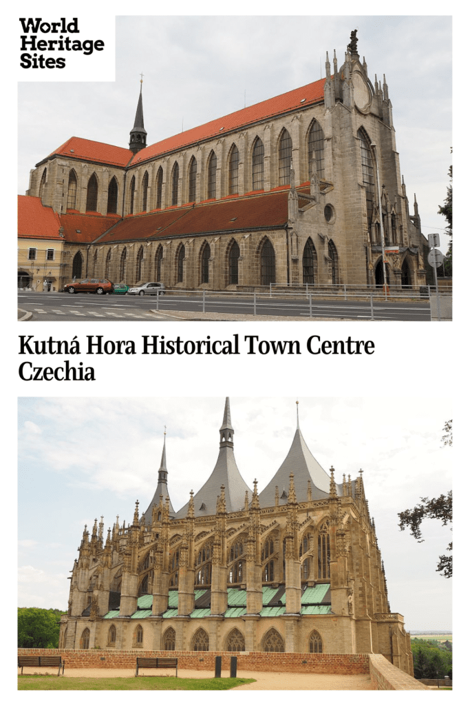 Text: Kutna Hora Historical Town Centre, Czechia. Images: The two churches that are part of the UNESCO designation.