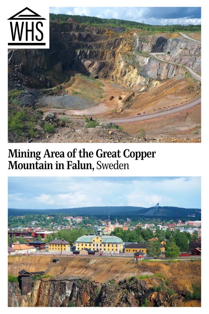 Text: Mining Area of the Great Copper Mountain in Falun, Sweden.
Images: Top, a very large pit in the ground, with a road winding down the side to the flat part in the middle.
Bottom, atop the edge of the mining pit, several light yellow buildings stand on the outer edge of the wider town and forested hills.