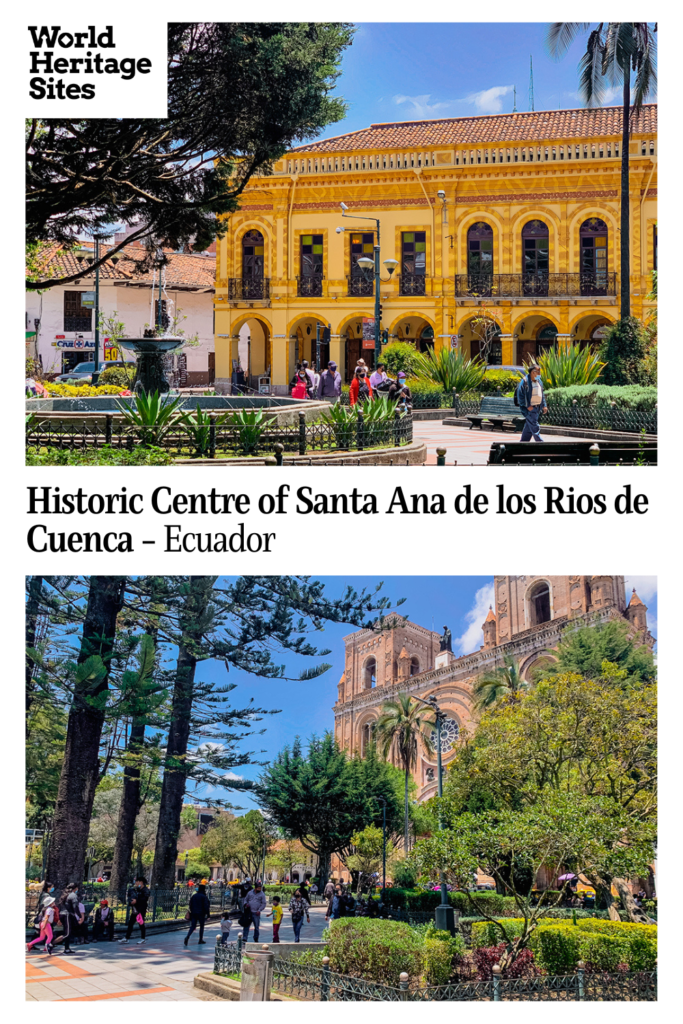 Text: Historic Centre of Santa Ana de los Ríos de Cuenca, Ecuador. Images: above, a pretty yellow building on a public plaza; below, a romanesque church on a green park.
