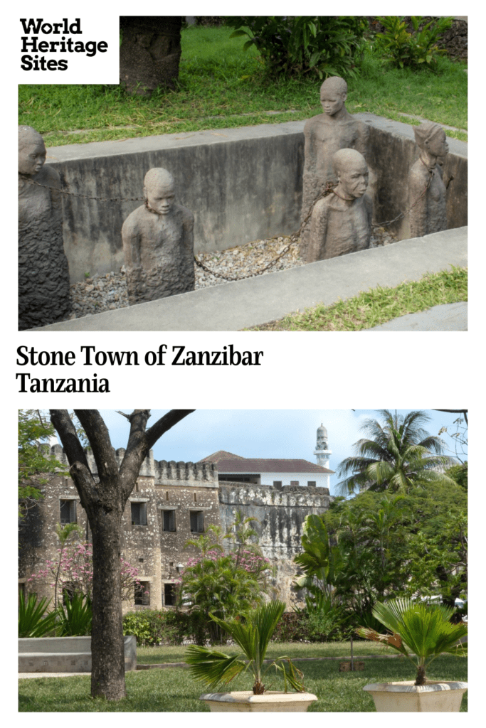 Text: Stone Town of Zanzibar, Tanzania. Images: above, a view of the Old Fort; below, a commemorative artwork depicting slaves, chained together, standing in a pit in the ground.