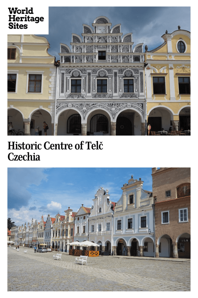 Text: Historic Centre of Telc, Czechia. Images: above, 3 of the houses seen close-up with all their decorative detail; below, a view down a row of houses.