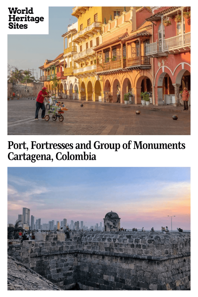 Text: Port, Fortresses, and Group of Monuments, Cartagena, Colombia. Images: above, a street of shops with a vendor pushing a cart; below, sunset with fortress walls in the foreground and the skyline of the city in the background.