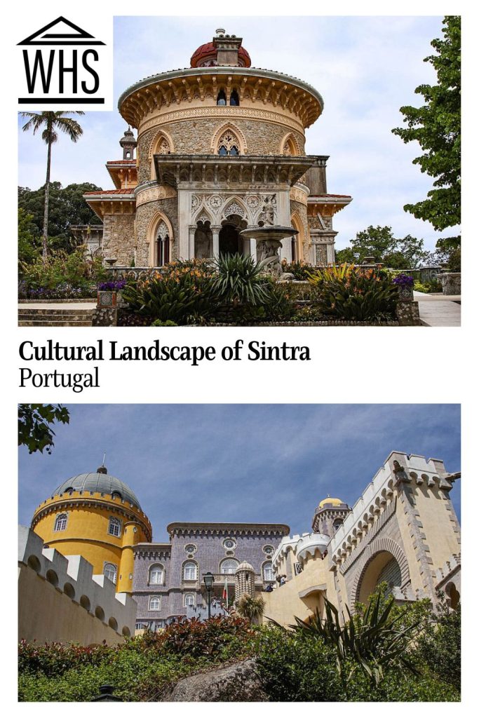 Text: Cultural Landscape of Sintra, Portugal.
Images: Top, a round, 2-3 story structure with stone walls, an ornate Arabic-inspired entrance and window frames. Bottom, an upwards view of the palace with it's varied colour and shape contrasting building segments.