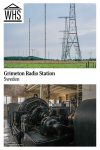 Text: Grimeton Radio Station, Sweden. Images: Top, several tall radio towers stand on a flat green field. Bottom, a room full of heavy black metal machinery. It looks like a turbine for a steam engine.