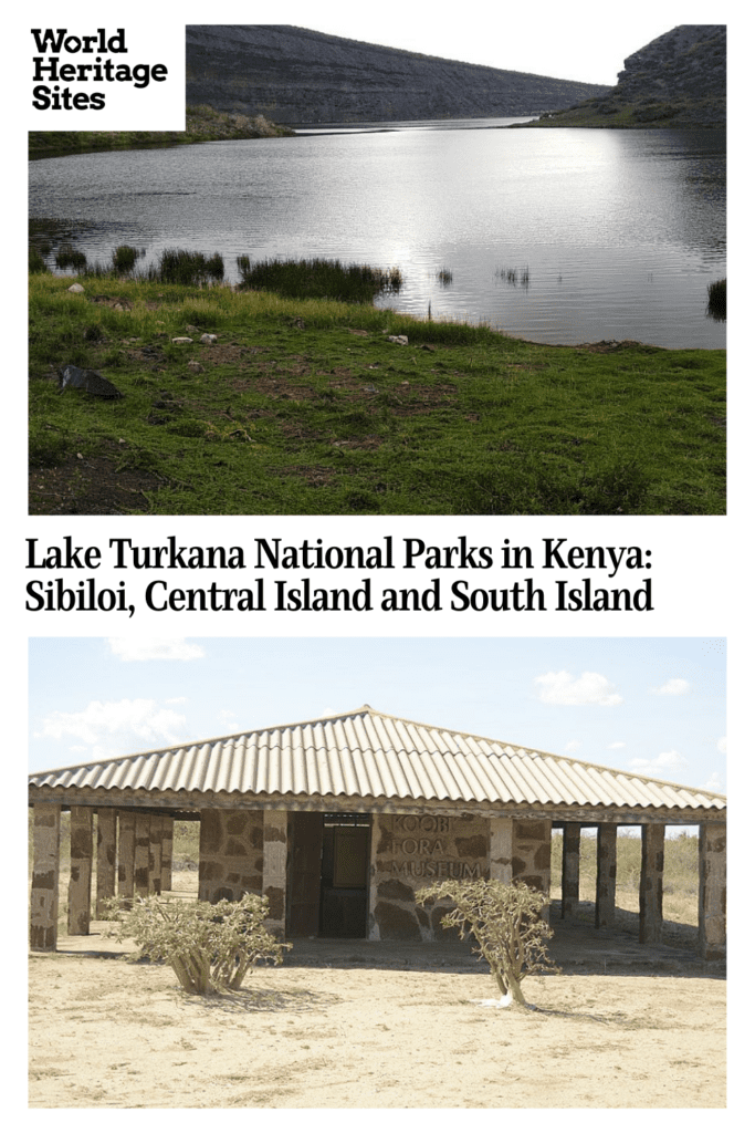 Text: Lake Turkana National Parks in Kenya: Sibiloi, Central Island and South Island. Images: above, a view of a lake, below, a small building housing a museum.