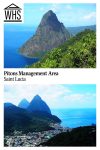 Text: Pitons Management Area, Saint Lucia. Images: Top, volcanic spire reaching out of the water, surrounded by densely forested hills. Bottom, view of a village in a valley wedged between thick forests with the volcanic spires in the background.