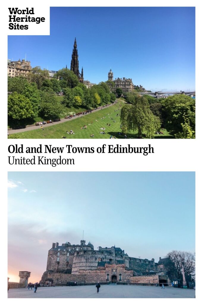 Text: Old and New Towns of Edinburgh, United Kingdom. Images: above, a vew of a green park area with the city behind it; below, Edinburgh castle.