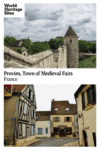 Text: Provins, Town of Medieval Fairs, France. Images: above, looking along one of the medieval stone defensive walls to a guard tower; below, a street in Provins.