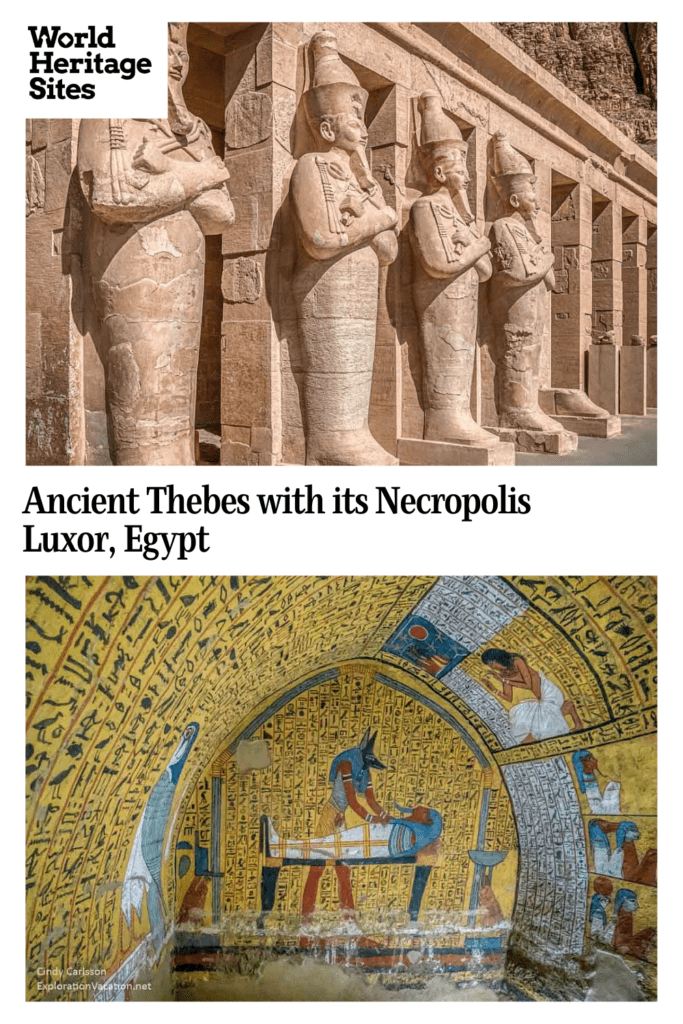 Text: Ancient Thebes and its Necropolis, Luxor, Egypt. Images: above, a row of four enormous statues, seen from the side, guard the entranceways to Hatshepsut's temple; below, a worker's tomb, the walls and ceiling completely covered with images and hieroglyphics.