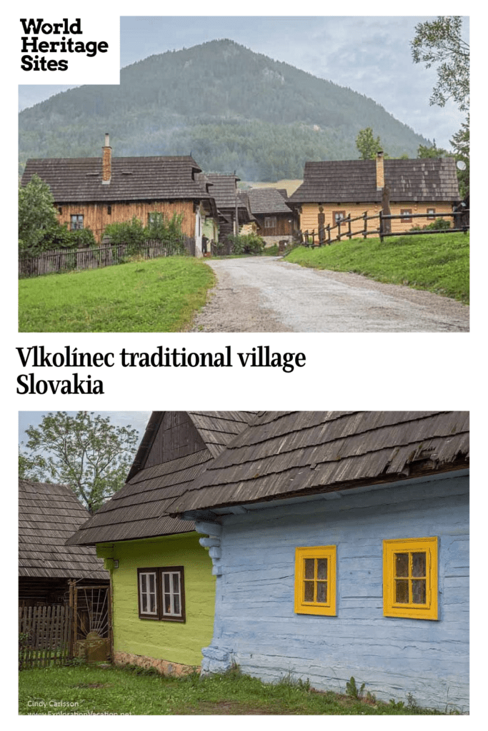 Text: Vlkolínec traditional village, Slovakia. Images: above, a road looking into the village, several small houses on either side; below, a closer view of two of the houses, one painted lime green with brown window frames and one painted light blue with bright yellow window frames. Both have wood shingle roofs.