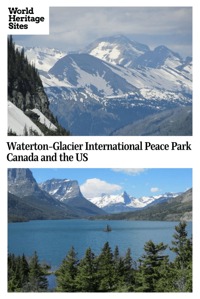 Text: Waterton-Glacier International Peace Park, Canada and the US. Images: above, a view of sno-capped mountains; below, a view over a lake, surrounded by mountains with snow-capped mountains in the far distance and a tiny island in the middle of the lake.