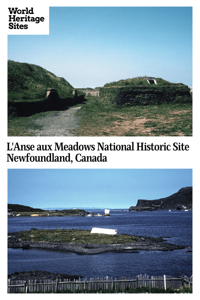Text: L'Anse aux Meadows National Historic Site, Newfoundland, Canada. Images: above, a sod house, below, a view of the bay with a Viking ship.