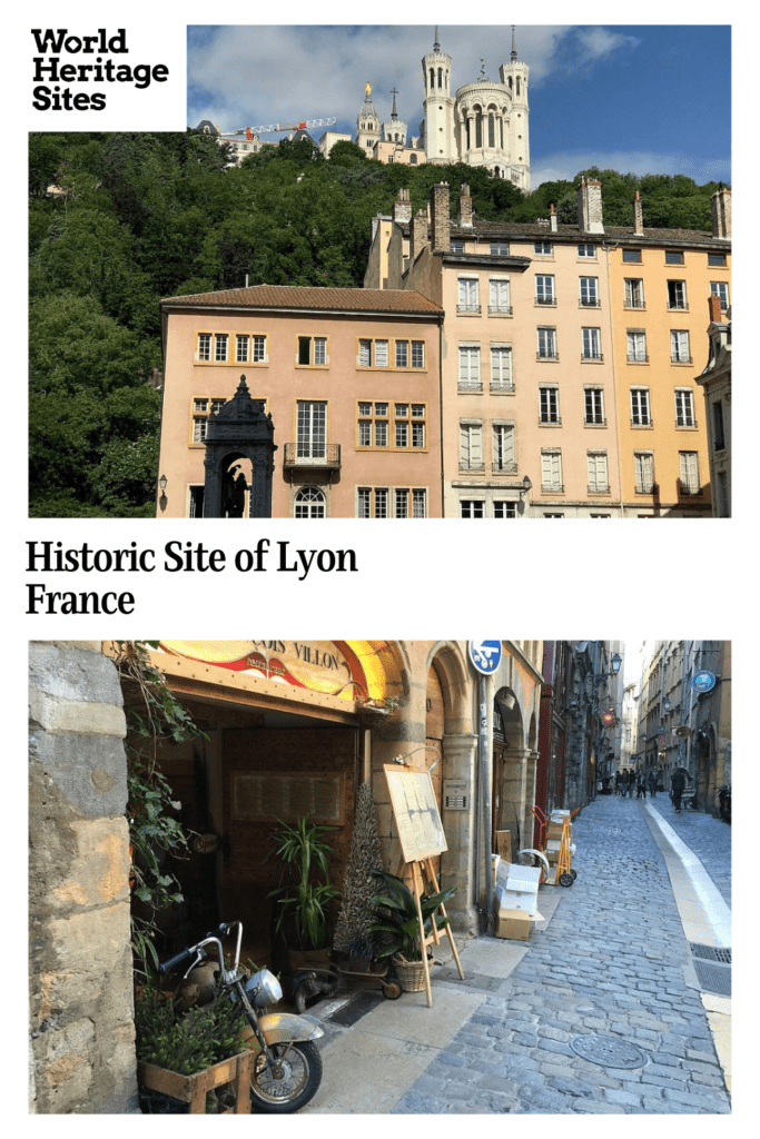Text: Historic Site of Lyon, France
Images: above, looking up at Fourviere Basilica; below, a cobbled street in Old Lyon.