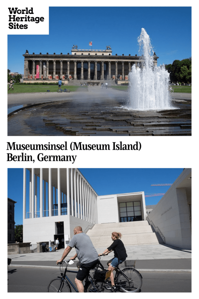 Text: Museumsinsel (Museum Island), Berlin, Germany
Images: above, a view of Altes Museum with a fountain in front of it; below, a view of the modern James Simon Gallery.