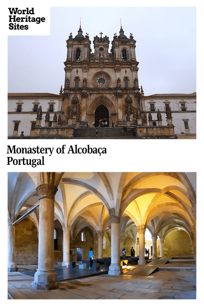 Text: Monastery of Alcobaca, Portugal. Images: above, a view of the grand front entrance to the monastery; below, a room with 2 rows of pillars supporting an elegant gothic roof.