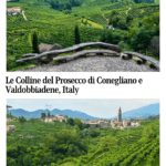 Text: Le Colline del Prosecco di Conegliano e Valdobbiadene, Italy. Images: two views over green rolling hills covered in rows of grapevines. The lower photo also shows a small village on a hill.