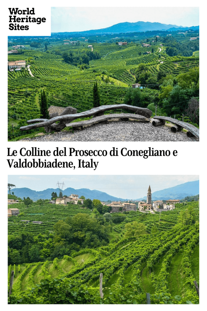 Text: Le Colline del Prosecco di Conegliano e Valdobbiadene, Italy. Images: two views over green rolling hills covered in rows of grapevines. The lower photo also shows a small village on a hill.