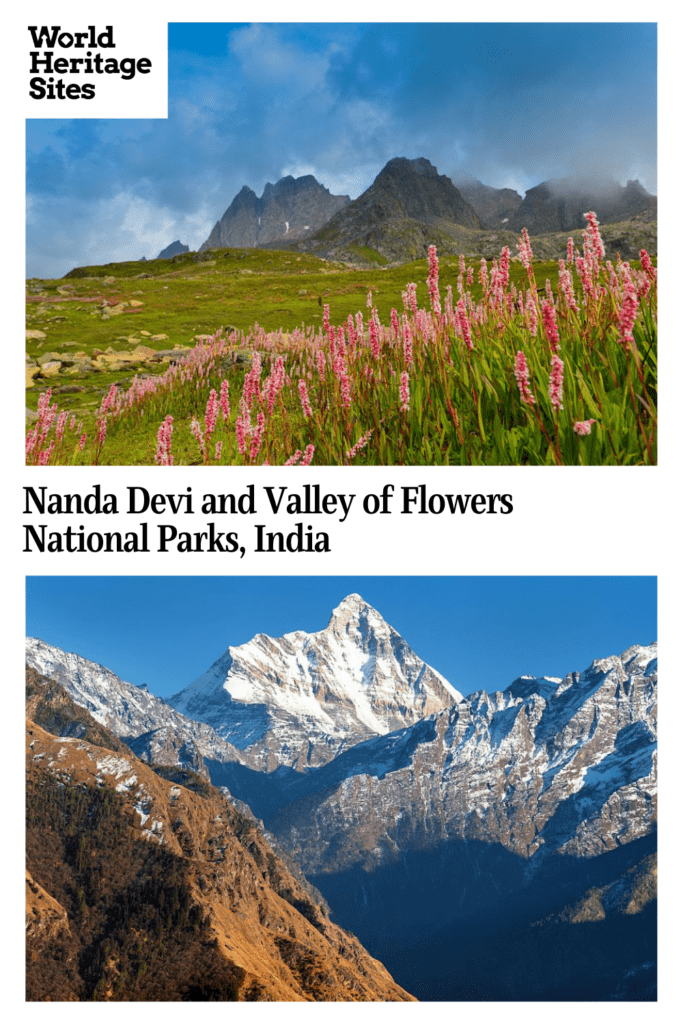 Text: Nanda Devi and Valley of Flowers National Parks, India. Images: Above, a view of the Valley of Flowers; below, a view of the snow-capped mountains of Nanda Devi.