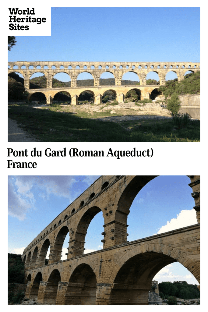 Text: Pont du Gard (Roman Aqueduct), France. Images: Above, a view of the whole bridge from up the river; below, a partial view from beside it on the ground.
