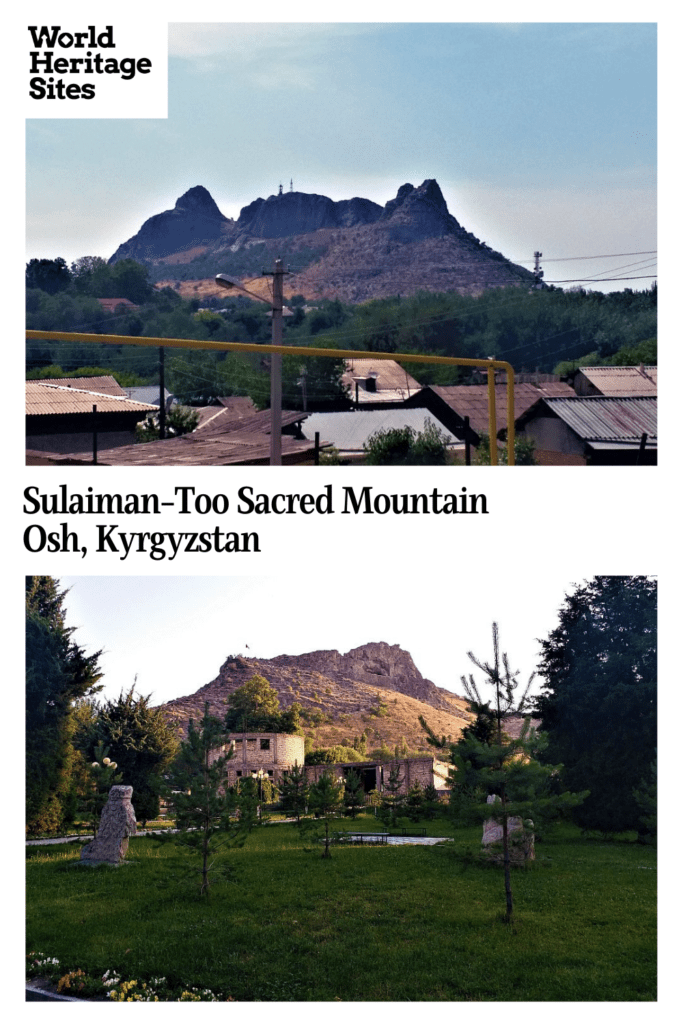 Text: Sulaiman-Too Sacred Mountain, Osh, Kyrgystan. Images: two views of the mountain.
