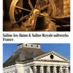 Text: Salins-les-Bains & Saline Royale saltworks, France. Images: above, a waterwheel; below, a grand building with pillars across the front.