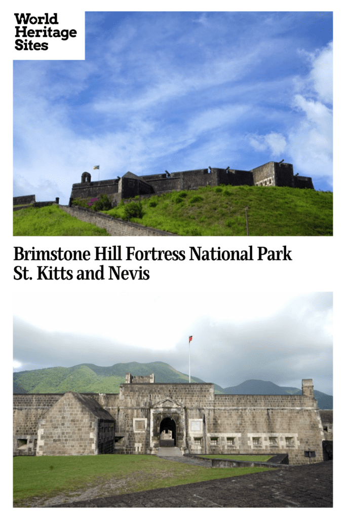 Text: Brimstone Hill Fortress National Park, St. Kitts and Nevis. Images: above, a view of the whole fortress; below, the entrance gateway.