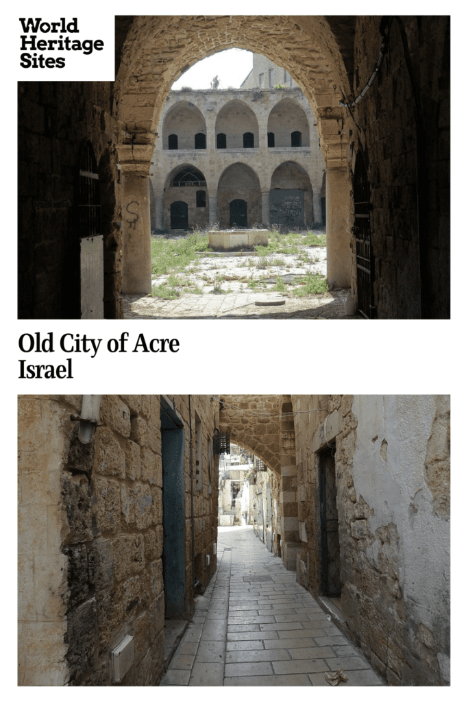 Pin text: Old City of Acre, Israel. Images: above, looking into a khan's courtyard; below, a narrow street in the old city