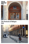 Text: The Porticoes of Bologna, Italy. Images: above, a storefront framed by a portico; below, a view down a street lined by porticoes.