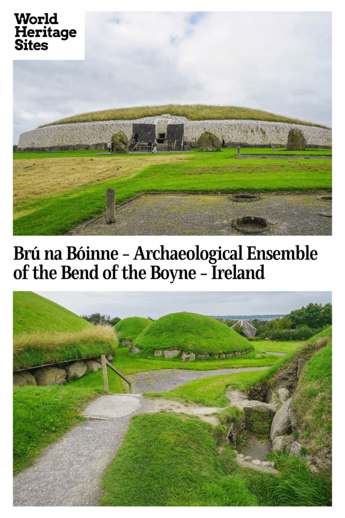 Text: Brú na Bóinne - Archaeological Ensemble of the Bend of the Boyne - Ireland. Images: above, a large mound seen from a distance; below, several small mounds with a path between them.