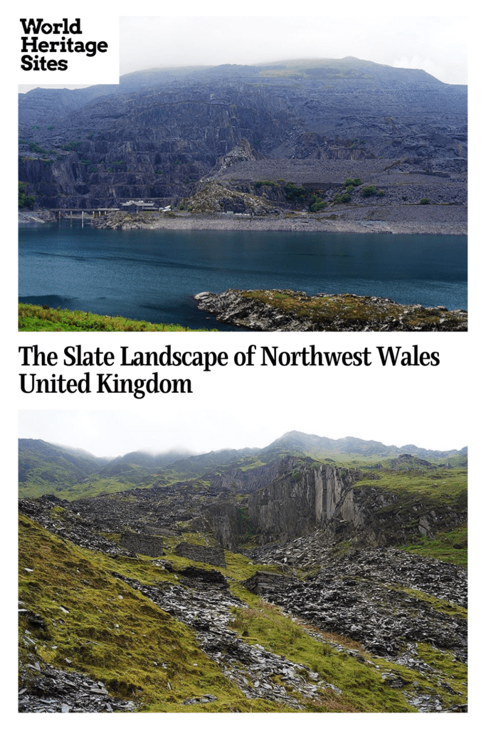 Text: The Slate Landscape of Northwest Wales, United Kingdom. Images: above, a view of a mountain with steps cut into it from slate mining; below, a quarry and remains of slate buildings.