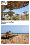 Text: Socotra Archipelago, Yemen. Images: above, odd-shaped trees; below, a rusted-out tank on a seashore.