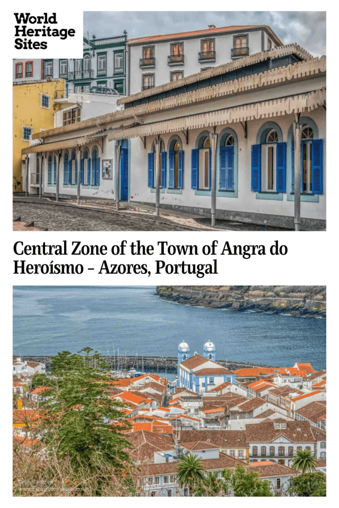 Text: Central Zone of the Town of Angra do Heroismo - Azores, Portugal. Images: above, colorful houses, below, a view over the town.