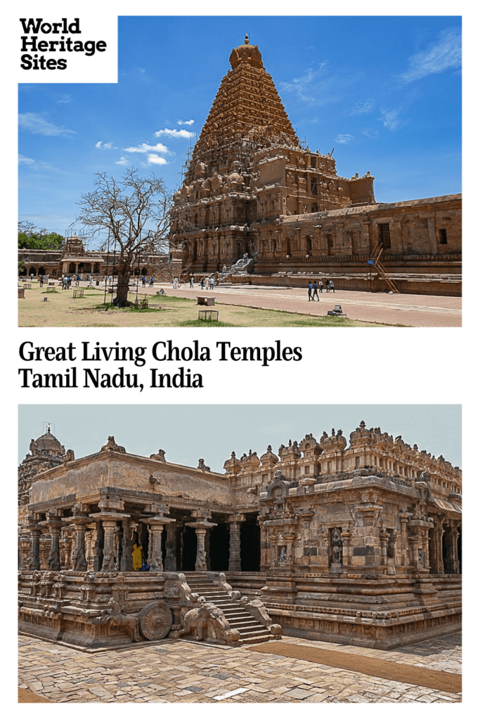 Text: Great Living Chola Temples, Tamil Nadu, India. Images: views of two of the temples.