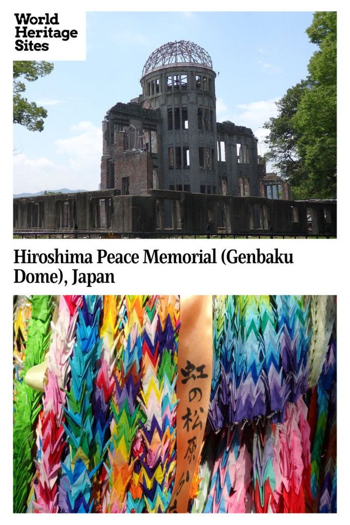 Text: Hiroshima Peace Memorial (Genbaku Dome), Japan. Images: above, the ruined domed building and below, colorful strings of paper cranes.