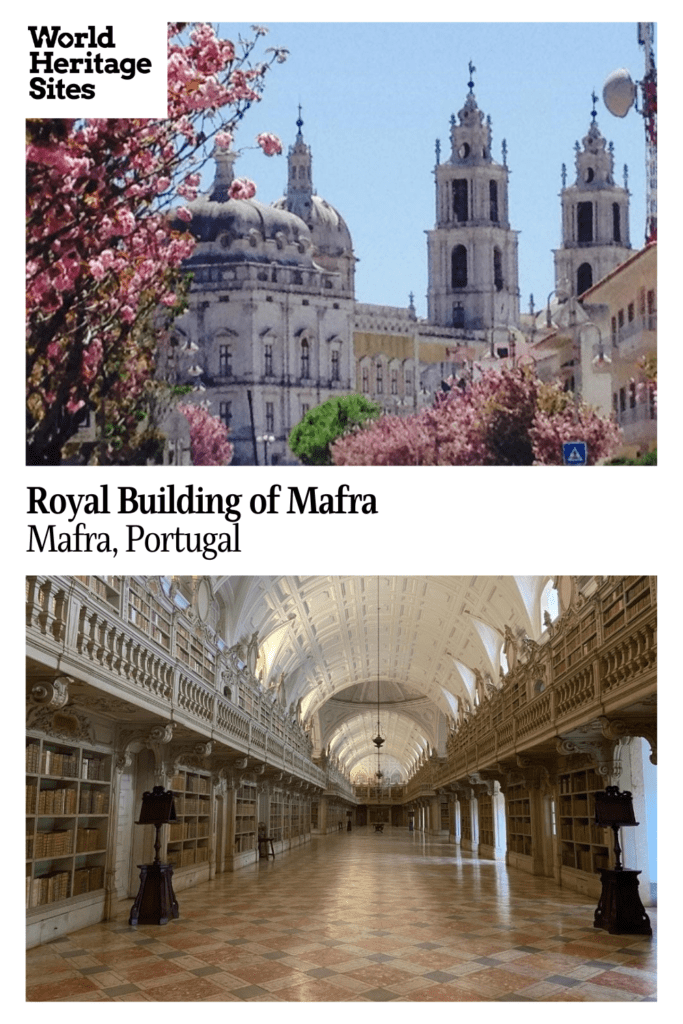 Text: Royal Building of Mafra, Mafra, Portugal. Images: above, the exterior of the building with its spires; below, the long hallway that is the library.