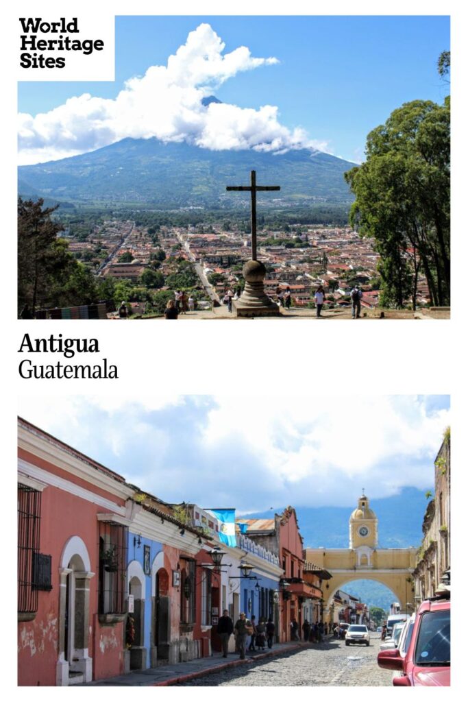 Text: Antigua, Guatemala. Images: above, a view over the city with the volcano beyond; below, a city street, with bright shop houses along it.