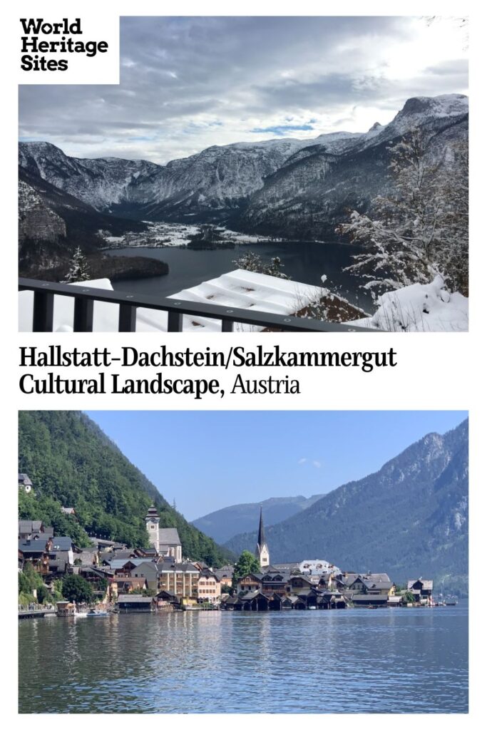 Text: Hallstatt-Dachstein/Salzkammergut Cultural Landscape, Austria. Images: above, a view of the lake and the mountains surrounding it; below, a view of Hallstatt village on the shore of the lake.