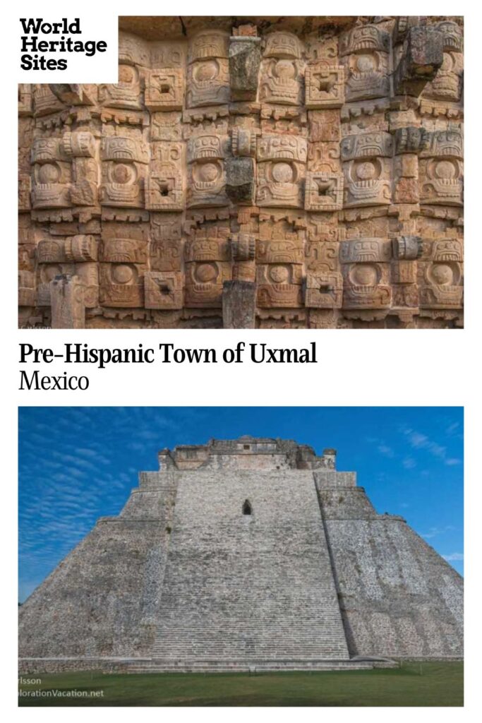 Text: Pre-historic Town of Uxmal, Mexico. Images: above a detail of carved stone blocks; below a tall, steep, pyramid.