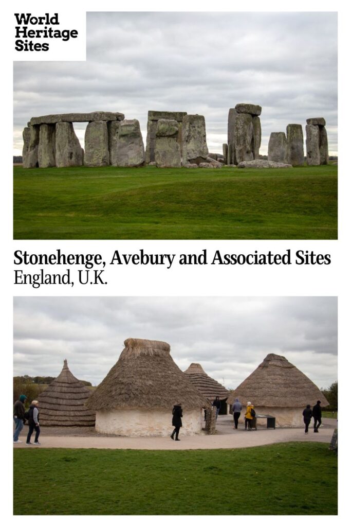 Text: Stonehenge, Avebury and Associated Sites, England, UK. Images: above, the central stone circle at Stonehenge; below, the Neolithic Village at Stonehenge.