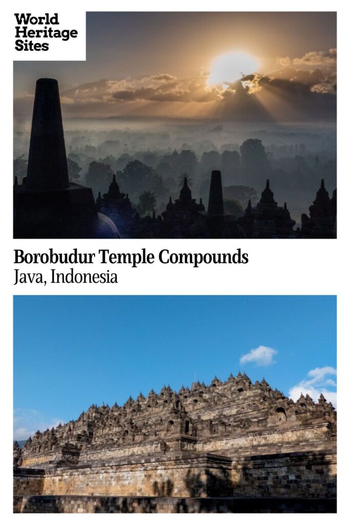 Text: Borobudur Temple Compounds, Java, Indonesia. Images: above, sunrise from the temple; below, a view up at the temple.