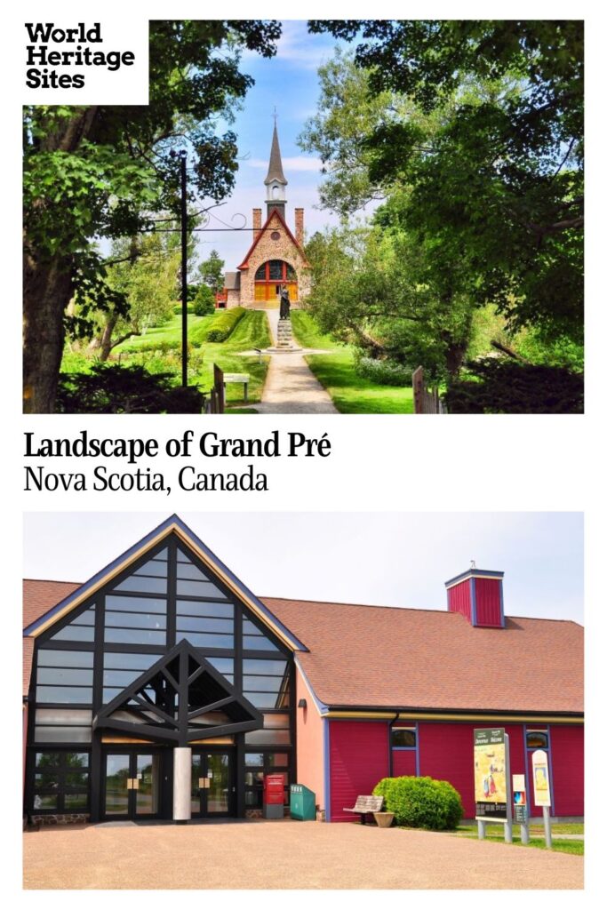 Text: Landscape of Grand Pre, Nova Scotia, Canada. Images: above, the church and below, the visitor center