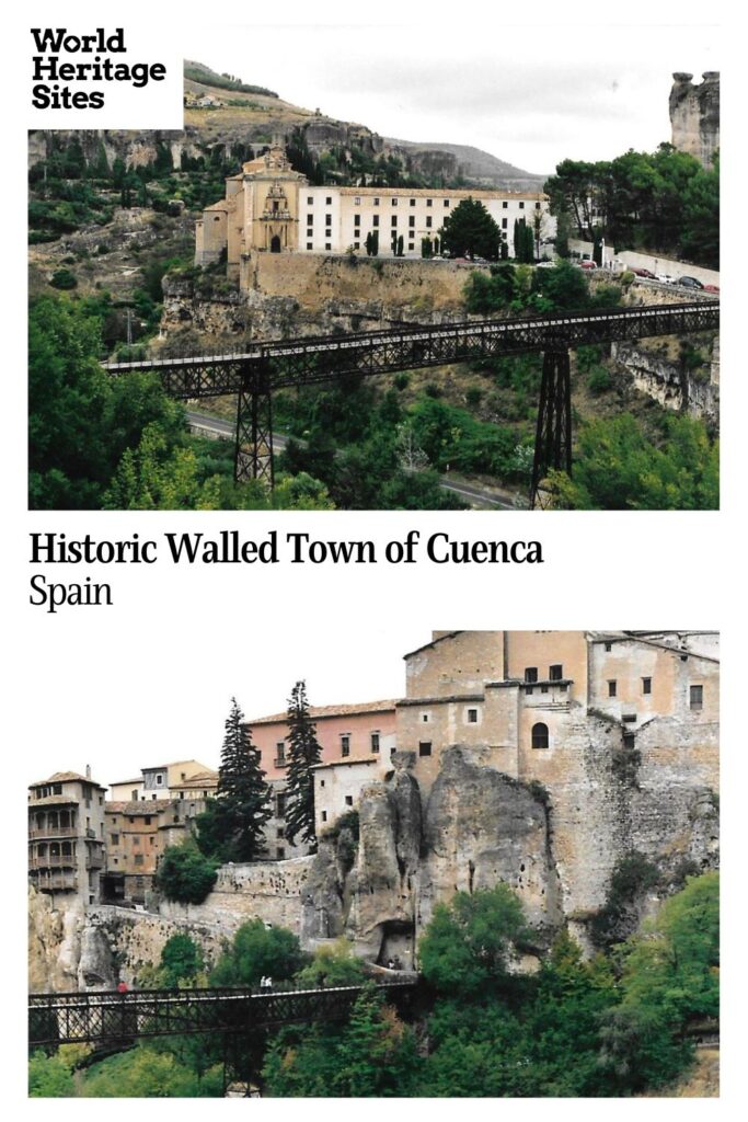 Text: Historic Walled Town of Cuenca, Spain. Images: above, a view over the gorge and the footbridge to a large white building; below, a bunch of buildings perched on the cliff.
