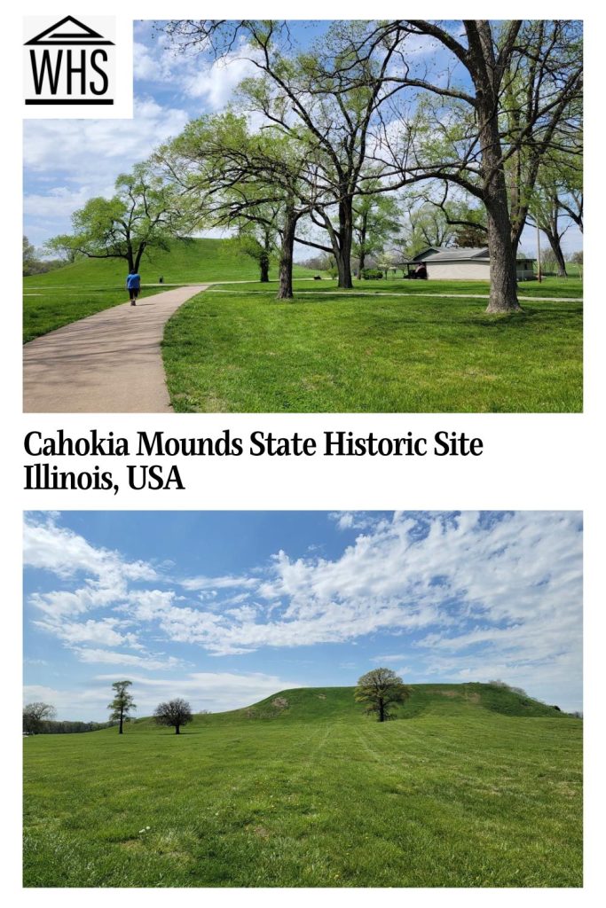 Text: Cahokia Mounds State Historic Site, Illinois, USA. Images: above, a path toward one of the mounds; below, a mound.