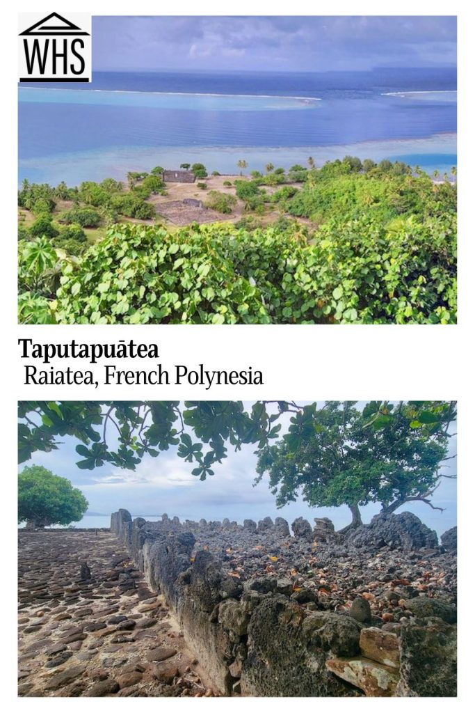 Text: Taputapuatea, Raiatea, French Polynesia. Images: above, the view from up the hill over the marea and the sea; below, a marea.
