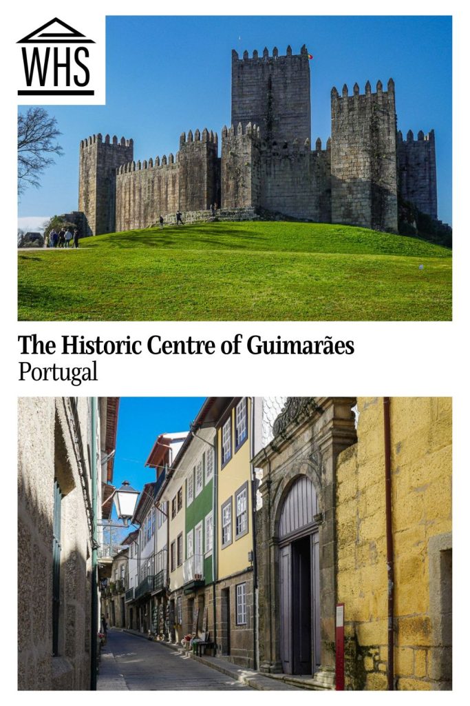 Text: The Historic Centre of Guimaraes, Portugal. Images: above, a large medieval castle and walls; below, a narrow city street.