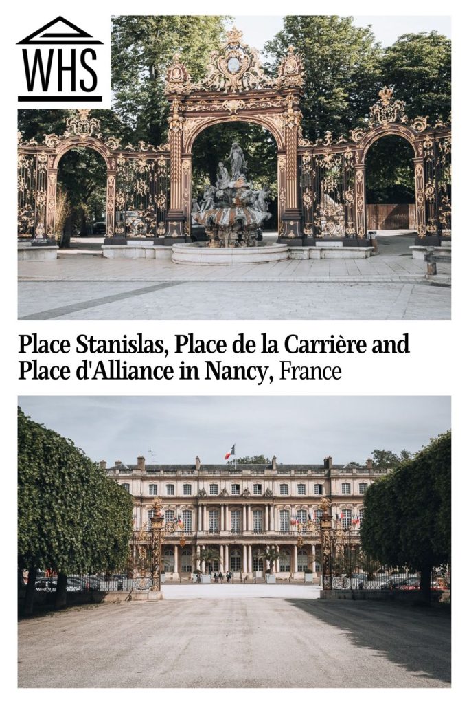 Text: Place Stanislas, Place de la Carriere and Place d'Alliance in Nancy, France. Images: above, an ornate archway with an ornate fountain in front of it; below, a stately building as seen from one of the plazas in Nancy.